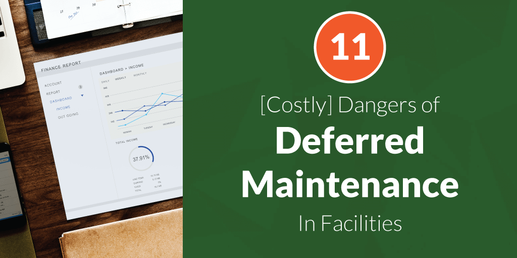 11 (Costly) Dangers of Deferred Maintenance in Facilities [New Data]